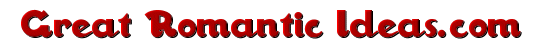 Great Romantic Love Ideas